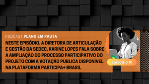 Novo episódio do podcast “Plano em Pauta”